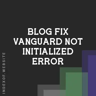 How to Fix Vanguard Not Initialized Error in League of Legends (2026 Guide) | Logo - Indexof